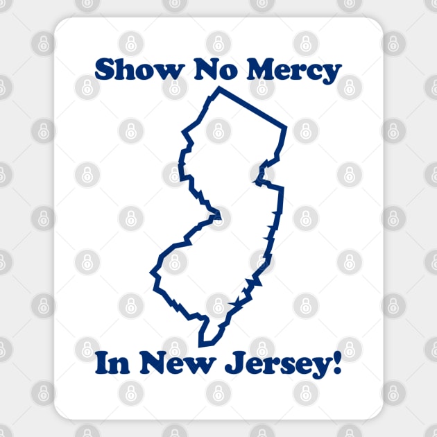 SHOW NO MERCY IN JERSEY Sticker by ROBZILLANYC